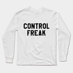 Control Freak Long Sleeve T-Shirt